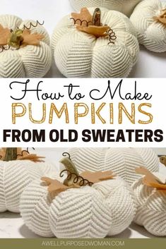 knitted pumpkins with text overlay that says how to make pumpkins from old sweaters