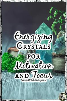 Energizing Crystals for Motivation and Focus | Green Witch Living Crystals For Motivation, Crystal Meanings Charts, Crystal Grimoire, Witchcraft Crystals, Scattered Brain, How To Make Crystals, Need Motivation, Lack Of Motivation, The Good Witch