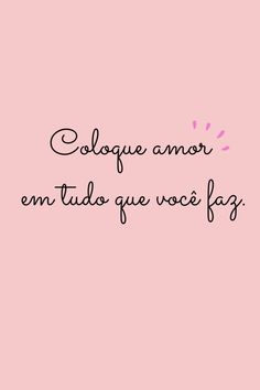 a pink background with the words cologue amarr entido que voce faz