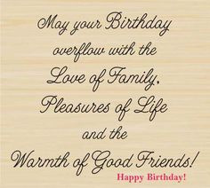 a wooden plaque with the words may your birthday overflow with the love of family, treasures of life and the warmth of good friends