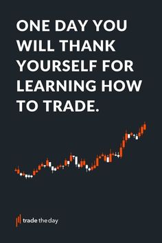 a poster with the words, one day you will thank yourself for learning how to trade