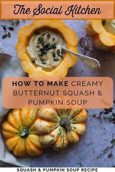 how to make creamy butternut squash and pumpkin soup with text overlay that reads, the social kitchen