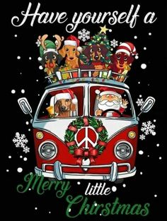 a vw bus with christmas decorations and dogs on it's roof, says have yourself a merry little christmas