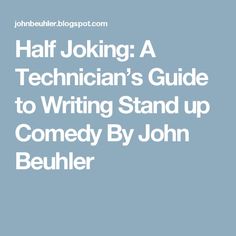 the book half joking a technician's guide to writing stand up comedy by john beuhler