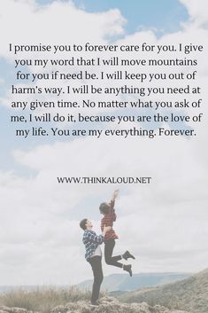 two people jumping up in the air on top of a hill with a quote above them that reads, i promise you to forever care for you