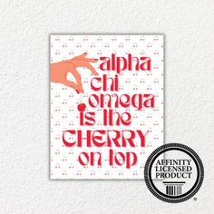 a sticker with the words alpha chi omega is the cherry on top in red and white