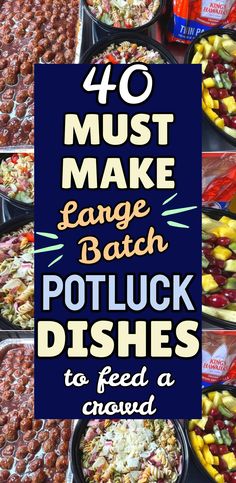 the words 40 must make large batch potluck dishes to feed a crowd