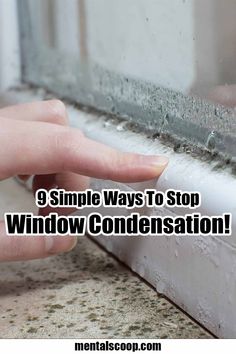 someone is opening the window with their hand and it says, 9 simple ways to stop window condensation