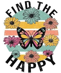 a butterfly with flowers and the words find the happy