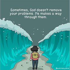 a person walking down a path with an ocean wave behind them and the words sometimes, god doesn't remove your problems he makes a way through them