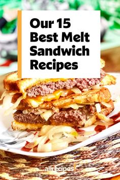 a sandwich on a plate with the words our 15 best melt sandwich recipes above it