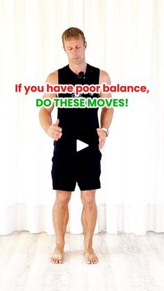 a man standing in front of a white curtain with the words if you have poor balance, do these moves