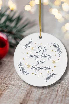 He May Bring You Happiness Christmas Ornament Christmas Ornament