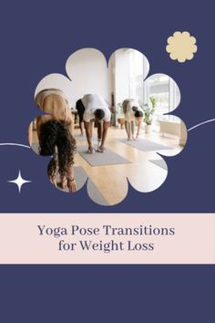 What are Yoga pose transitions? Can posture transitions create circumstances for weight loss? What Is Yoga, Hard Truth, Yoga Pose