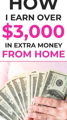 a woman holding money with the words how i earn over $ 3, 000 in extra money from home