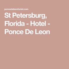 the words st petersburg, florida - hotel - ponce de leon on a pink background