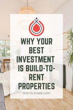 a living room filled with furniture and a quote that reads, why your best investment is build - to - rent properties