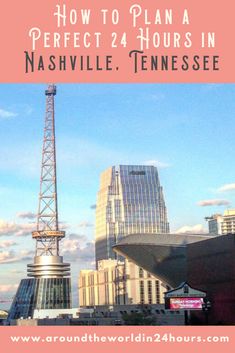 the words 24 hours in nashville on top of a cityscape with tall buildings