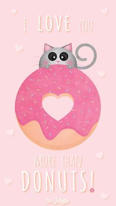 a pink donut with a cat on it and the words i love you more than donuts