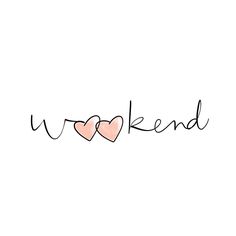 two hearts with the word weekend written in it