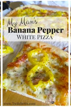 two slices of banana pepper white pizza on a cutting board with text overlay that reads, my mom's banana pepper white pizza