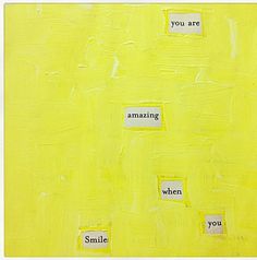 a painting with words written on it that read, you are amazing when you smile