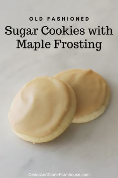 two sugar cookies with maple frosting are on a white surface and the title reads old fashioned sugar cookies with maple frosting