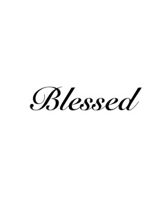 a black and white photo with the words,'blessed'in cursive writing