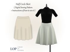 a white skirt and black top on a mannequin stand with the text, half circle skirt digital sewing pattern instructions how to sew