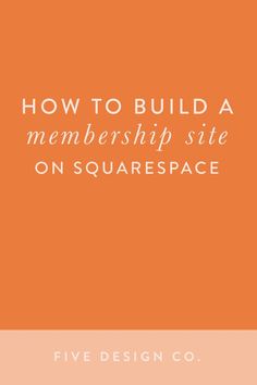 an orange square with the words how to build a membership site on squarespace in white