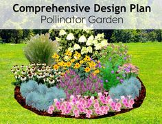 an image of a flower garden with the words compreensive design plan pollillator garden