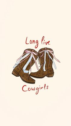 long live cowgirl's boots are tied up with ribbon and the words, long live cowgirls