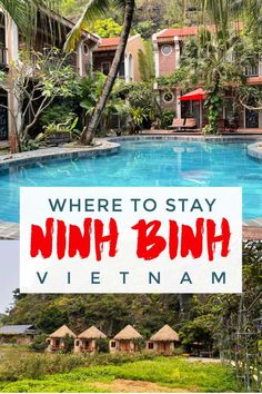 a swimming pool with the words where to stay in nin binh vietnam