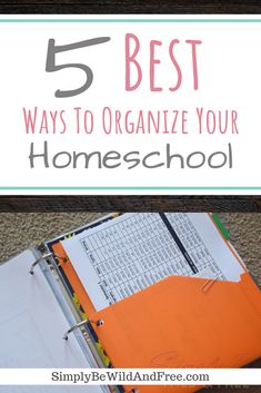 an open binder with the title 5 best ways to organize your homeschool