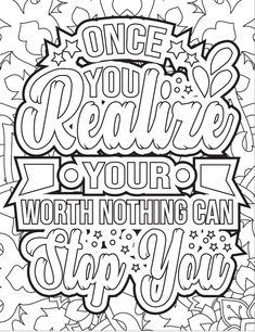 a coloring page with the words, once you believe your worth nothing can stop you