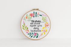 a cross stitch pattern with the words dishes are neat and can't you dirty?