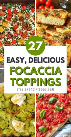 several different types of food with the words easy, delicious focaccia toppings