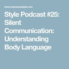 the text style podcast 25 silent communication understanding body language on a blue background