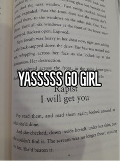 an open book with text that reads, yass go girl i will get you