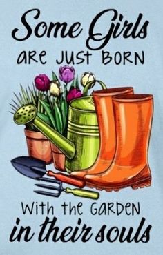 some girls are just born with the garden in their soul