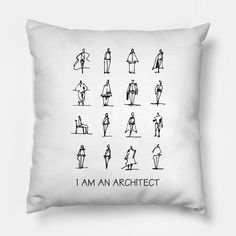 a white pillow with an image of people in different poses and the words i am an architect on it