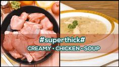 there is a bowl of soup with meat in it and the words super thick creamy chicken soup