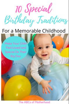 a baby in a chair surrounded by balloons with the words, 10 special birthday traditions for a memorable childhood