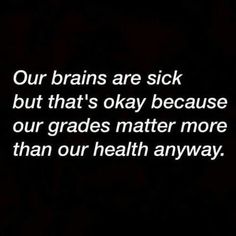 a black and white photo with the words our brain are sick but that's okay because our grads matter more than our health anyway