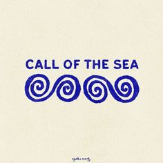 the words call of the sea written in blue ink on a white paper with swirls