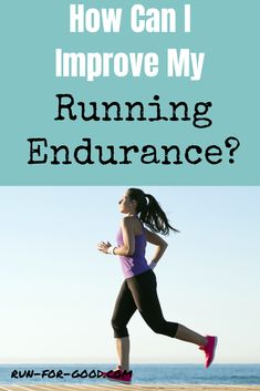 a woman running with the words how can i improve my running endurance?