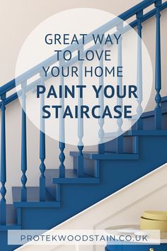 blue stairs with the words great way to love your home paint your staircase