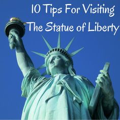 the statue of liberty with text overlay reading 10 tips for visiting the statue of liberty