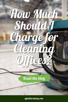 a vacuum cleaner with the words how much should i charge for cleaning offices?