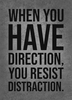 a black and white poster with the words, when you have direction, you're not